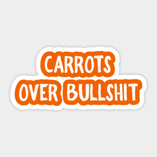 Carrots over Bullshit Sticker by FoodieTees